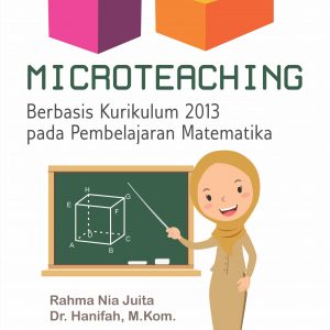 Buku MICROTEACHING Berbasis Kurikulum 2013 pada Pembelajaran Matematika