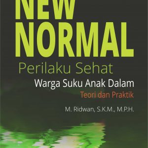 Buku New Normal Perilaku Sehat Warga Suku Anak dalam Teori dan Praktik
