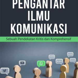 Buku Pengantar Ilmu Komunikasi Sebuah Pendekatan Kritis dan Komprehensif