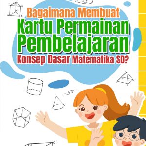 Buku Bagaimana Membuat Kartu Permainan Pembelajaran Konsep Dasar Matematika SD?