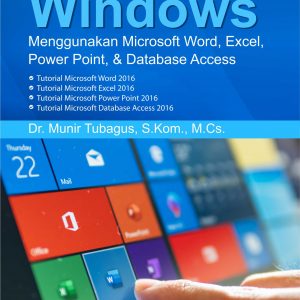Buku Ajar Pengembangan Aplikasi Windows Menggunakan Microsoft Word, Excel, Power Point, dan Database Access
