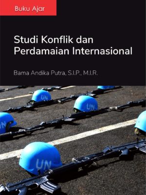 Buku Ajar Studi Konflik dan Perdamaian Internasional