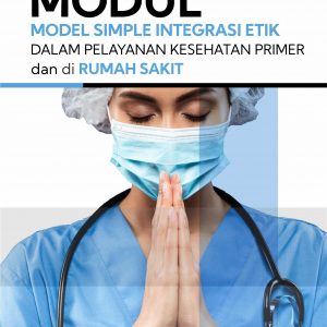 Buku Modul Model Simple Integrasi Etik dalam Pelayanan Kesehatan Primer dan di Rumah Sakit