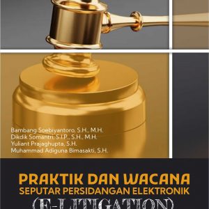 Buku Praktik dan Wacana Seputar Persidangan Elektronik (E-Litigation) di Peradilan Tata Usaha Negara