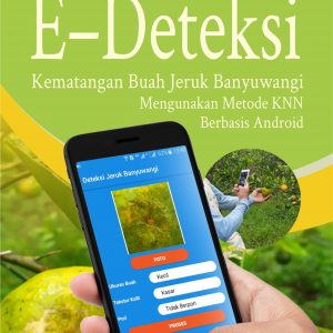 Buku E–Deteksi Kematangan Buah Jeruk Banyuwangi Mengunakan Metode KNN Berbasis Android