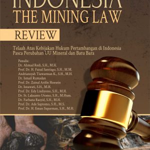 Buku Indonesia The Mining Law Review Telaah Atas Kebijakan Hukum Pertambangan di Indonesia Pasca Perubahan UU Mineral dan Batu Bara