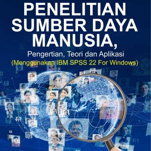 Buku Penelitian Sumber Daya Manusia, Pengertian, Teori dan Aplikasi (Menggunakan IBM SPSS 22 For Windows)