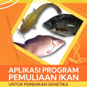 Buku Aplikasi Program Pemuliaan Ikan untuk Perbaikan Genetika Ikan Budi Daya