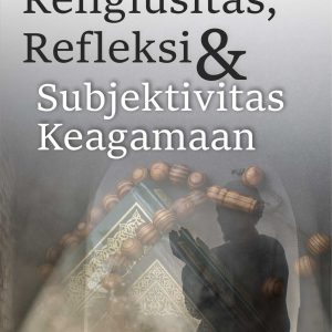 Buku Religiusitas, Refleksi dan Subjektivitas Keagamaan