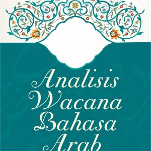 Buku Analisis Wacana Bahasa Arab Sebuah Pendekatan Linguistik dan Penerjemahan