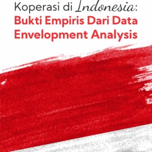 Buku Efisiensi Koperasi di Indonesia: Bukti Empiris dari Data Envelopment Analysis