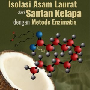 Buku Isolasi Asam Laurat dari Santan Kelapa dengan Metode Enzimatis