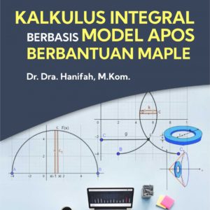 Buku Ajar Kalkulus Integral Berbasis Model APOS Berbantuan Maple