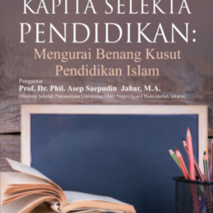 Buku Kapita Selekta Pendidikan: Mengurai Benang Kusut Pendidikan Islam
