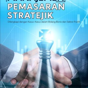 Buku Manajemen Pemasaran Stratejik dilengkapi dengan Kasus-Kasus dalam Bidang Bisnis dan Sektor Publik Tahun 2016