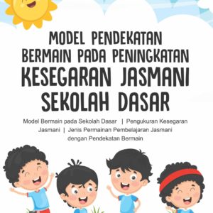 Buku Model Pendekatan Bermain Pada Peningkatan Kesegaran Jasmani Sekolah Dasar