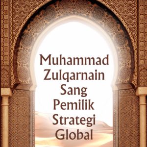 Buku Muhammad Zulqarnain Sang Pemilik Strategi Global