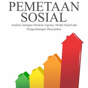 Buku Pemetaan Sosial Analisis Jaringan Struktur-Agensi, Modal Sosial dan Pengembangan Masyarakat