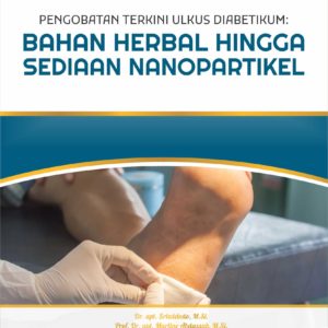 Buku Pengobatan Terkini Ulkus Diabetikum: Bahan Herbal Hingga Sediaan Nanopartikel