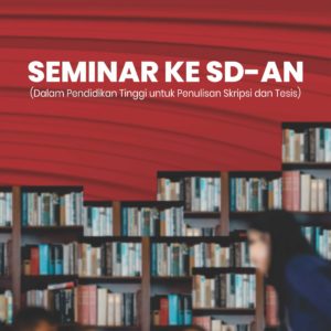 Buku Seminar Ke SD-an (Dalam Pendidikan Tinggi untuk Penulisan Skripsi dan Tesis)