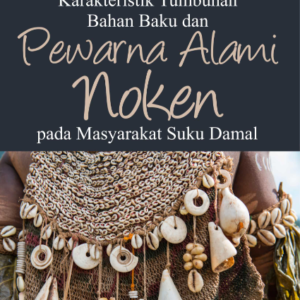 Buku Karakteristik Tumbuhan Bahan Baku dan Pewarna Alami Noken pada Masyarakat Suku Damal