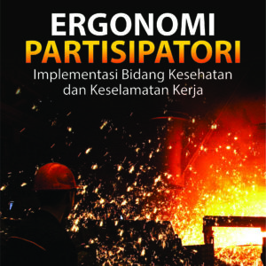 Buku Ergonomi Partisipatori Implementasi Bidang Kesehatan dan Keselamatan Kerja