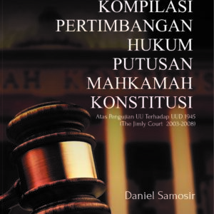 Buku Kompilasi Pertimbangan Hukum Putusan Mahkamah Konstitusi Atas Pengujian UUD Terhadap UUD 1945 (The Jimly Court 2003-2008)