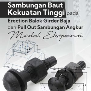 Buku Sambungan Baut Kekuatan Tinggi pada Erection Balok Girder Baja dan Pull Out Sambungan Angkur Model Ekspansi