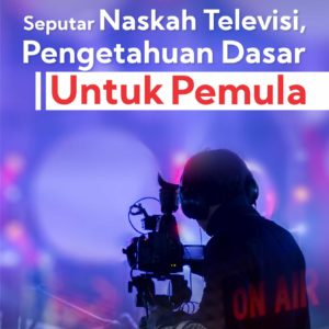 Buku Seputar Naskah Televisi, Pengetahuan Dasar untuk Pemula