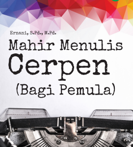 Buku Mahir Menulis Cerpen (Bagi Pemula)