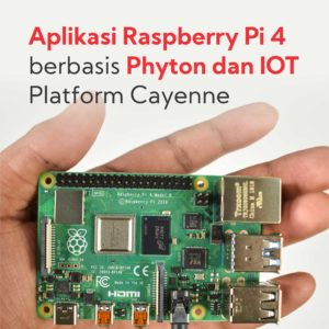 Buku Aplikasi Raspberry Pi 4 Berbasis Phyton dan IOT Platform Cayenne