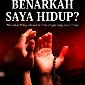 Buku Benarkah Saya Hidup ? Memaknai Hidup Sebelum Bertemu dengan Yang Maha Hidup