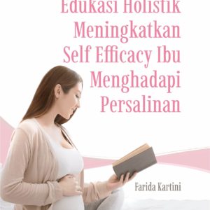 Buku Edukasi Holistik Meningkatkan Self Efficacy Ibu Menghadapi Persalinan