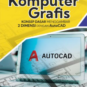 Buku Komputer Grafis Konsep Dasar Menggambar 2 Dimensi dengan AutoCAD