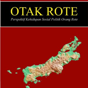 Buku Otak Rote: Perspektif Kehidupan Sosial Politik Orang Rote