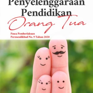 Buku Penyelenggaraan Pendidikan Orang Tua Pasca Pemberlakuan Permendikbud No. 9 Tahun 2020