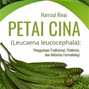 Buku Petai Cina (Leucaena leucocephala): Penggunaan Tradisional, Fitokimia, dan Aktivitas Farmakologi
