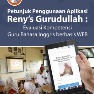 Buku Petunjuk Penggunaan Aplikasi Reny’s Gurudullah:  Evaluasi Kompetensi Guru Bahasa Inggris Berbasis WEB