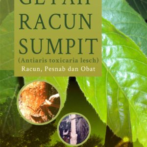 Buku Getah Racun Sumpit (Antiaris toxicaria lesch) Racun, Pesnab dan Obat