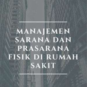 Buku Manajemen Sarana dan Prasarana Fisik di Rumah Sakit