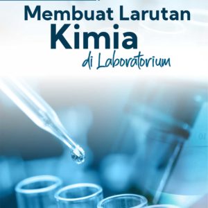 Buku Membuat Larutan Kimia di Laboratorium