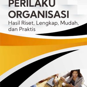 Buku Perilaku Organisasi Hasil Riset, Lengkap, Mudah, dan Praktis