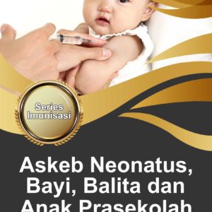 Buku Askeb Neonatus, Bayi, Balita dan Anak Prasekolah Series Imunisasi