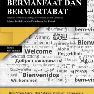 Buku Demi Bahasa Bermanfaat Dan Bermartabat: Percikan Pemikiran Strategi Kebahasaan dalam Dinamika Bahasa, Pendidikan, dan Kebudayaan Era Kiwari