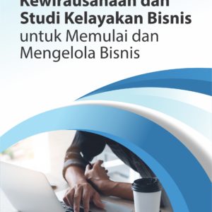 Buku Kewirausahaan dan Studi Kelayakan Bisnis untuk Memulai dan Mengelola Bisnis