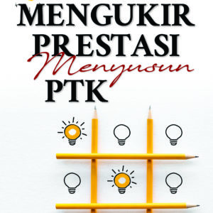Buku Mengukir Prestasi Menyusun PTK