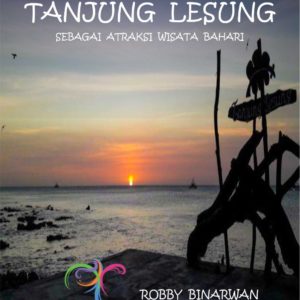 Buku Daya Tarik Kawasan Tanjung Lesung Sebagai Atraksi Wisata Bahari