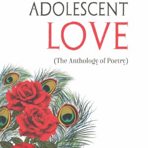 Adolescent Love (The Anthology of Poetry)