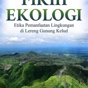 Buku Fikih Ekologi Etika Pemanfaatan Lingkungan di Lereng Gunung Kelud
