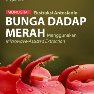 Monograf Ekstraksi Antosianin Bunga Dadap Merah Menggunakan Microwave-Assisted Extraction